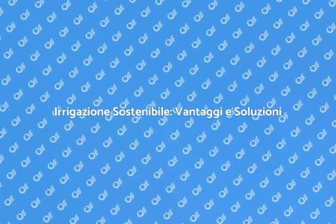 Irrigazione a Goccia: Sostenibilità in Giardino
