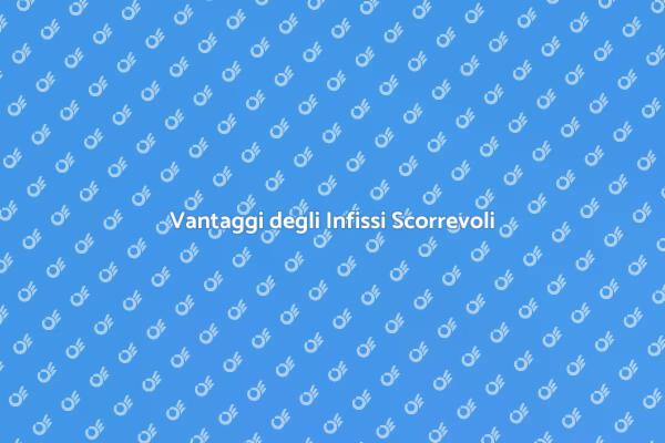 Infissi Scorrevoli per la Tua Casa