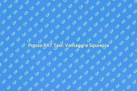 Costo PAT Test: Sicurezza Elettrica Garantita