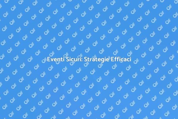 Proteggi i Tuoi Eventi con Sicurezza