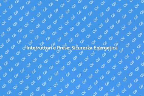 Verifica Interruttori e Prese Elettriche