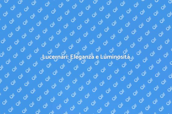 Lucernari: Luce e Stile per la Tua Casa