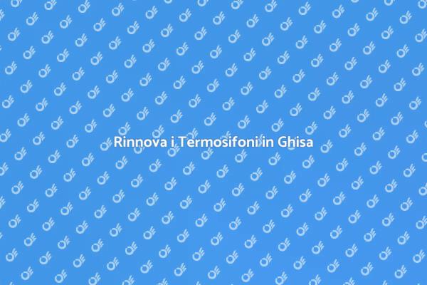 Ristruttura i Tuoi Termosifoni in Ghisa