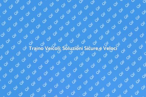 Traino Veicoli: Servizi Affidabili