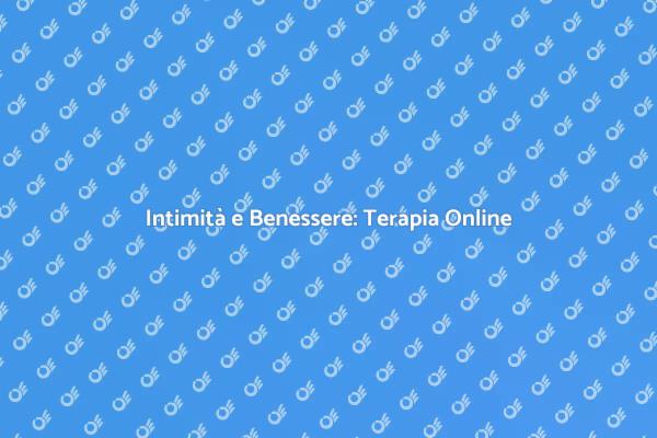 Riscoprire l'Intimità con Terapia Online