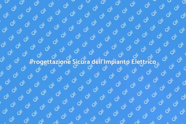 Impianto Elettrico: Progetta in Sicurezza