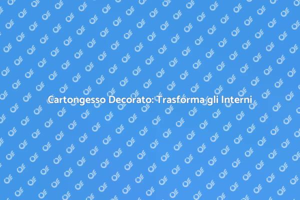 Ristrutturazione con Cartongesso Decorato