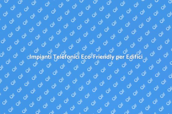 Comunicazioni Sostenibili per Edifici Moderni