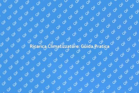 Ricarica Climatizzatore: Comfort Estivo