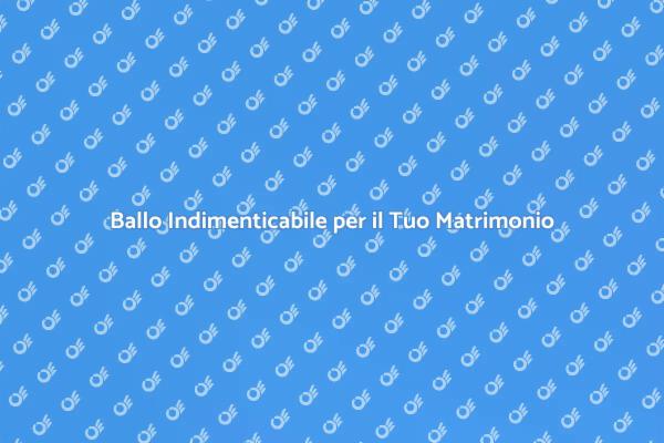Il Tuo Primo Ballo da Sogno
