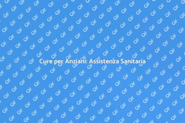 Servizi Sanitari per Anziani Malati