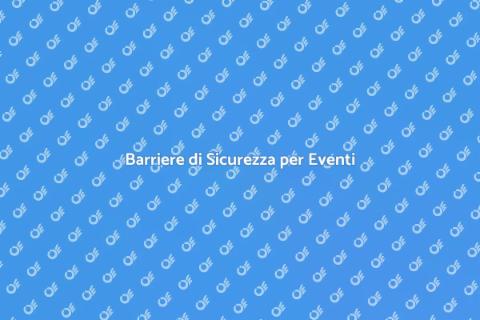 Affitto Barriere Sicurezza Eventi