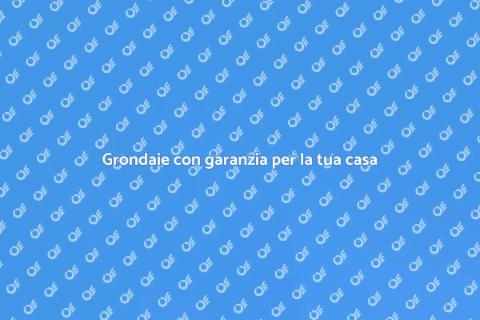 Installazione grondaie con garanzia
