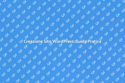 Sito Web WordPress: Inizia la Tua Impresa