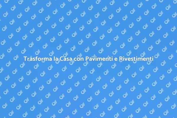 Ristrutturazione: Pavimenti e Rivestimenti