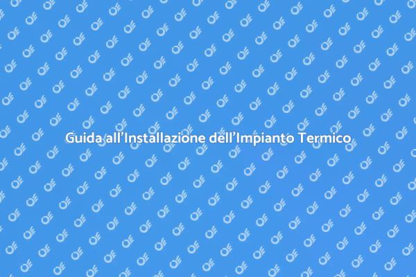 Comfort e Efficienza con un Impianto Termico