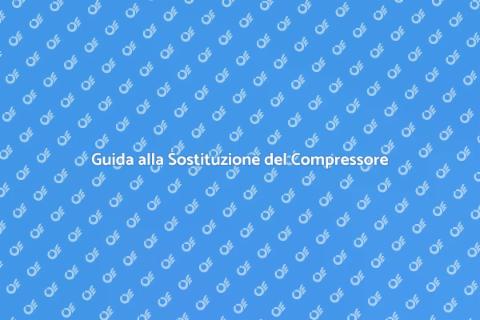 Sostituire Compressore Aria Condizionata