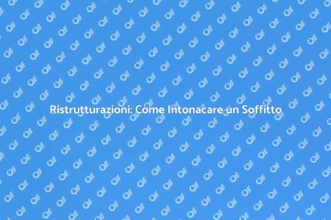 Intonacare un Soffitto: Guida Pratica