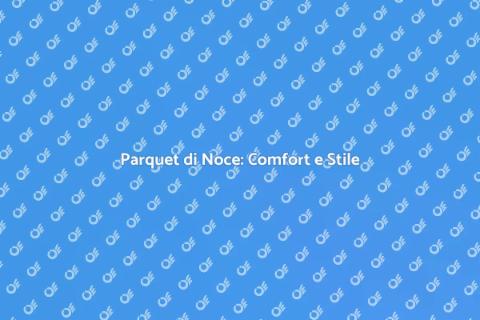 Parquet in Noce Pregiato: Eleganza