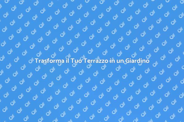 Creare un Giardino Fiorito sul Terrazzo
