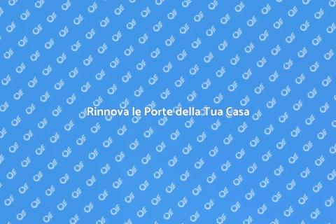 Ristrutturazione Porte Interne ed Esterne