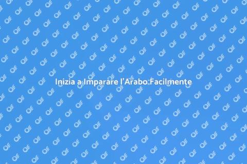 Impara l'Arabo: Guida per Principianti