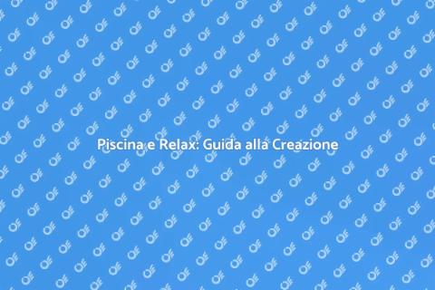 Costruire Piscina con Zona Relax