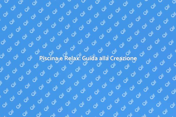 Costruisci la Tua Piscina da Sogno