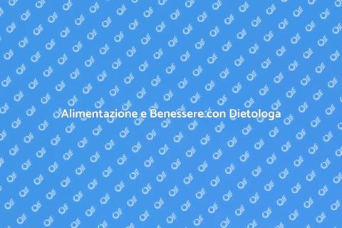 Dietologa: Nutri il Tuo Benessere