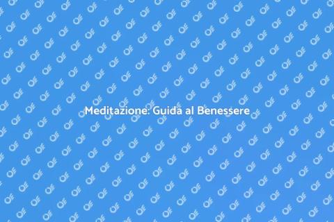 Meditazione: Scopri il Suo Potere