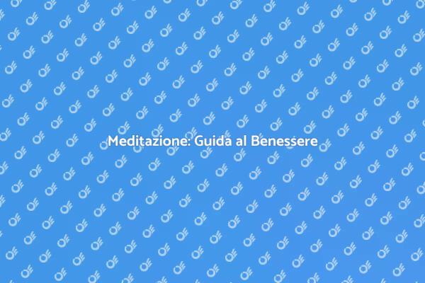 Meditazione: Un Viaggio Verso la Tranquillità