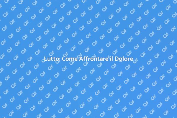 Come Superare il Lutto: Consigli Pratici