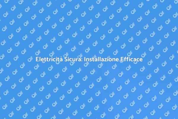 Installazione Impianti Elettrici Professionale