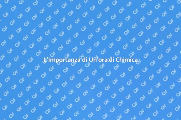 Il Potere di Un'ora di Chimica