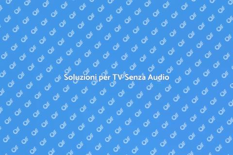 Riparazione TV Senza Audio: Guida Pratica