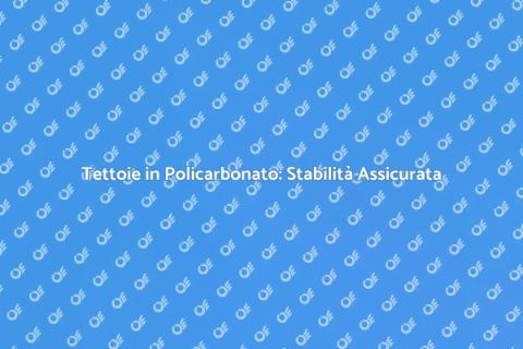 Stabilità Tettoie in Policarbonato
