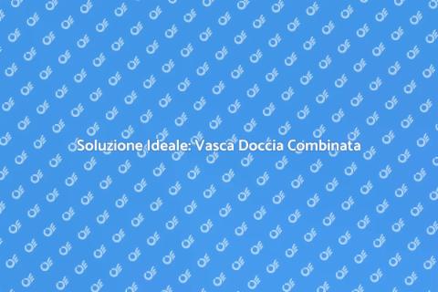 Vasca Doccia Combinata per Bagni Piccoli