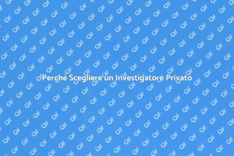 Ingaggiare un Investigatore Privato