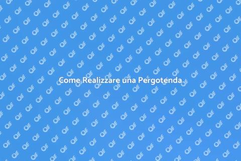 Costruire una Pergotenda Perfetta