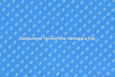 Cambiare il Termosifone per il Comfort