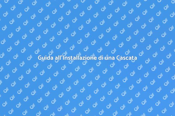 Installare una Cascata: Guida Pratica