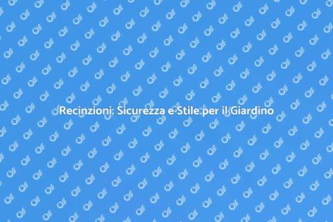 Installare Recinzioni per Sicurezza