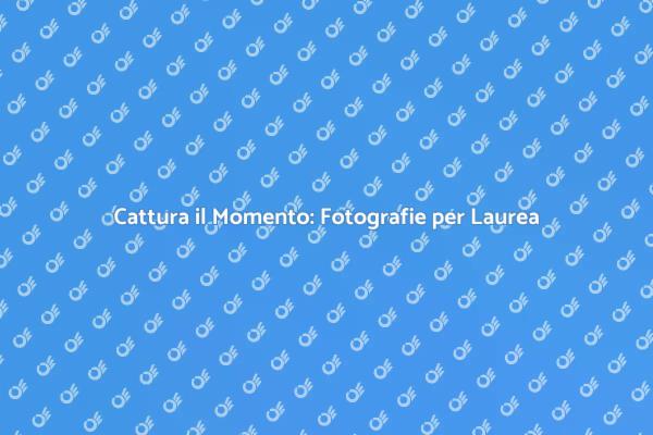 Fotografie per Laurea: Emozioni da Ricordare