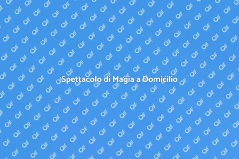 Magia a Domicilio: Intrattenimento Unico