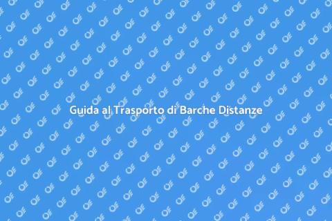 Trasporto di Barche su Lunghe Distanze