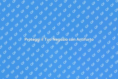 Installazione Antifurto per Negozi