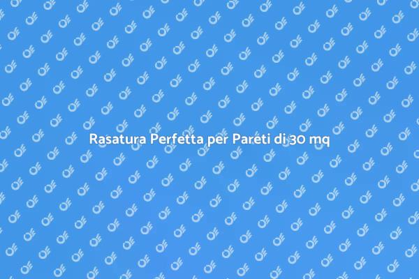 Guida alla Rasatura di Pareti Grandi