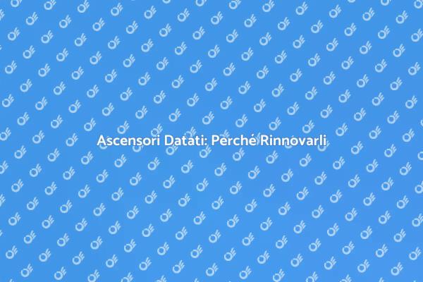 Ascensori: Rinnovamento Necessario