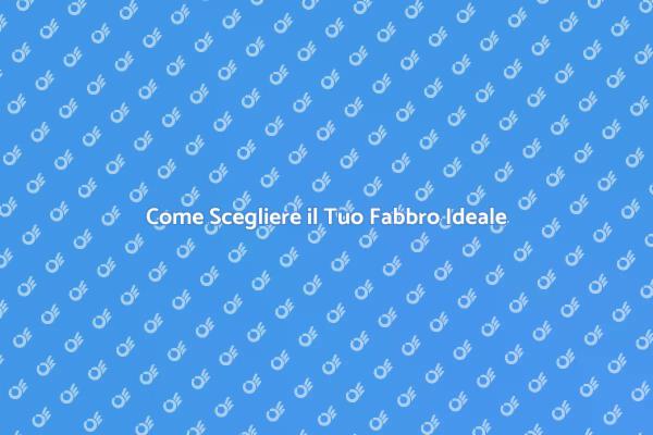 Trova il Fabbro Perfetto per Te