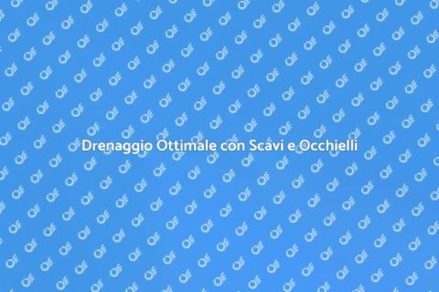 Scavi e Occhielli per Drenaggio Efficace